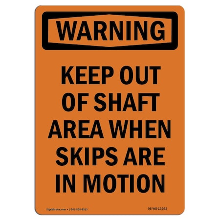 Signmission OSHA Warning Sign, 24" Height, Rigid Plastic, Keep Out Of Shaft Area When Skips, Portrait OS-WS-P-1824-V-13292